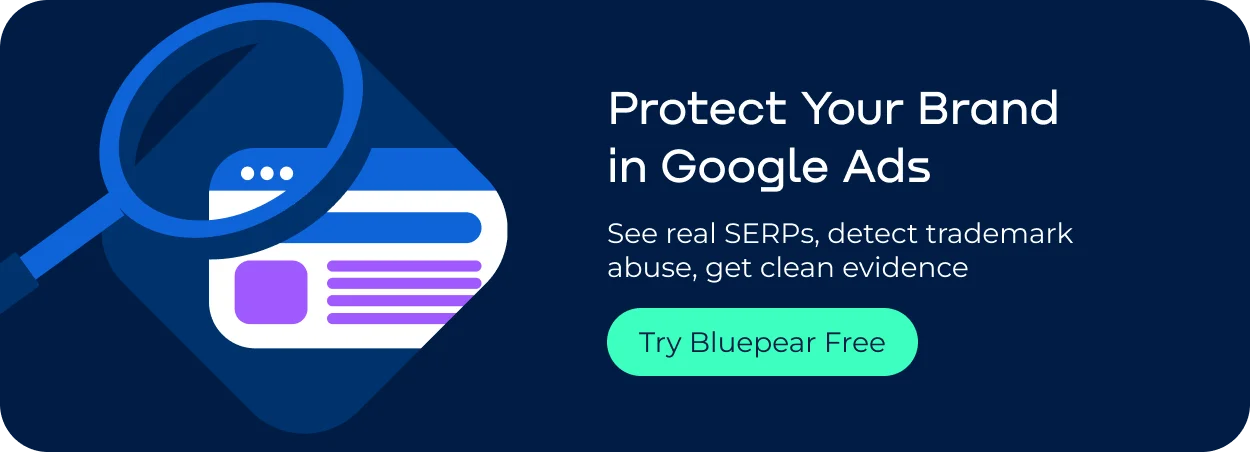 Protect your brand trademark in Google Ads with Bluepear monitor SERPs for trademark policy abuse and gather clean evidence_png.webp